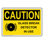 OSHA CAUTION Glass Break Detector In Use Sign With Symbol OCE-31499