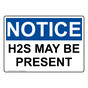OSHA NOTICE Caution H2S May Be Present Sign ONE-33451