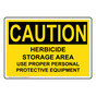 OSHA CAUTION Herbicide Storage Area Use PPE Sign OCE-27375