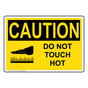 OSHA CAUTION Do Not Touch Hot Sign With Symbol OCE-2495
