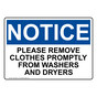 OSHA NOTICE Please Remove Clothes Promptly From Washers Sign ONE-30591