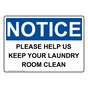 OSHA NOTICE Please Help Us Keep Your Laundry Room Clean Sign ONE-30593