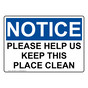 OSHA NOTICE Please Help Us Keep This Place Clean Sign ONE-35328
