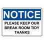 OSHA NOTICE Please Keep Our Break Room Tidy Thanks Sign ONE-35332