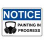OSHA NOTICE Painting In Progress Sign With Symbol ONE-31883