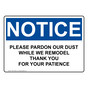 OSHA NOTICE Please Pardon Our Dust While We Remodel Sign ONE-31889