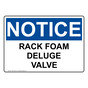 OSHA NOTICE Rack Foam Deluge Valve Sign ONE-31897