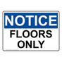 OSHA NOTICE Floors Only Sign ONE-32029
