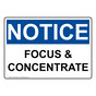 OSHA NOTICE Focus & Concentrate Sign ONE-32269