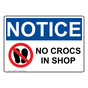 OSHA NOTICE No Crocs In Shop Sign With Symbol ONE-32299