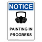 Portrait OSHA NOTICE Painting In Progress Sign With Symbol ONEP-31883