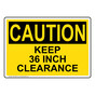 OSHA CAUTION Keep 36 Inch Clearance Sign OCE-33070