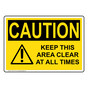 OSHA CAUTION Keep This Area Clear At All Times Sign With Symbol OCE-4170