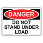 OSHA DANGER Do Not Stand Under Load Sign ODE-33068
