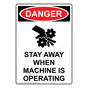 Portrait OSHA DANGER Stay Away When Machine Sign With Symbol ODEP-8462