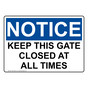 OSHA NOTICE Keep This Gate Closed At All Times Sign ONE-32643