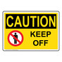 OSHA CAUTION Keep Off Sign With Symbol OCE-4116