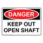 OSHA DANGER Keep Out Open Shaft Sign ODE-33081