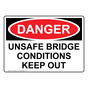 OSHA DANGER Unsafe Bridge Conditions Keep Out Sign ODE-34350