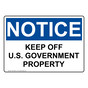 OSHA NOTICE Keep Off U.S. Government Property Sign ONE-34697