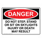OSHA DANGER Do Not Step, Stand Or Sit On Skylights Sign ODE-8024-R