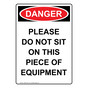 Portrait OSHA DANGER Please Do Not Sit On This Piece Sign ODEP-32437