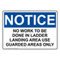 OSHA NOTICE No Work To Be Done In Ladder Landing Area Sign ONE-38334