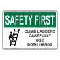 OSHA SAFETY FIRST Climb Ladders Carefully Use Both Hands Sign With Symbol OSE-7955