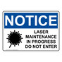 OSHA NOTICE Laser Maintenance In Progress Do Not Enter Sign With Symbol ONE-4212