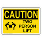 OSHA CAUTION Two Person Lift Sign With Symbol OCE-10025
