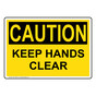 OSHA CAUTION Keep Hands Clear Sign OCE-16487