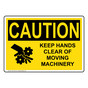 OSHA CAUTION Keep Hands Clear Of Moving Machinery Sign With Symbol OCE-4100