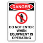 Portrait OSHA DANGER Do Not Enter When Equipment Sign With Symbol ODEP-2225