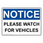 OSHA NOTICE Please Watch For Vehicles Sign ONE-32809