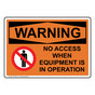OSHA WARNING No Access When Equipment Is Sign With Symbol OWE-32801