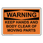 OSHA WARNING KEEP HANDS AND BODY CLEAR OF MOVING PARTS Sign OWE-50122
