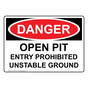 OSHA DANGER Open Pit Prohibited Unstable Ground Sign ODE-19742