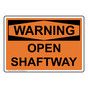 OSHA WARNING Open Shaftway Sign OWE-33087