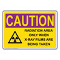 OSHA RADIATION CAUTION Radiation Area Only When X-Ray Sign With Symbol ORE-33219