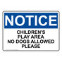 OSHA NOTICE Children's Play Area No Dogs Allowed Please Sign ONE-34132