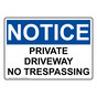 OSHA NOTICE Private Driveway No Trespassing Sign ONE-34293