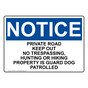 OSHA NOTICE Private Road Keep Out No Trespassing, Hunting Sign ONE-34371