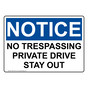 OSHA NOTICE No Trespassing Private Drive Stay Out Sign ONE-34375