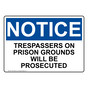 OSHA NOTICE Trespassers On Prison Grounds Will Be Prosecuted Sign ONE-34463