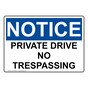 OSHA NOTICE Private Drive No Trespassing Sign ONE-34850