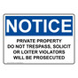 OSHA NOTICE Private Property Do Not Trespass, Solicit Sign ONE-34864