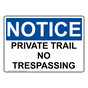 OSHA NOTICE Private Trail No Trespassing Sign ONE-34898