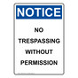 Portrait OSHA NOTICE No Trespassing Without Permission Sign ONEP-34303