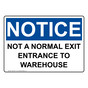 OSHA NOTICE Not A Normal Exit Entrance To Warehouse Sign ONE-33311