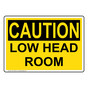 OSHA CAUTION Low Head Room Sign OCE-31063